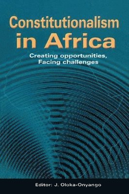 Constitutionalism in Africa. Creating Opportunities, Facing Challenges 1