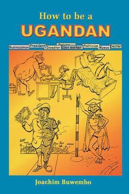 Joachim Buwebo - How to be a Ugandan, Häftad