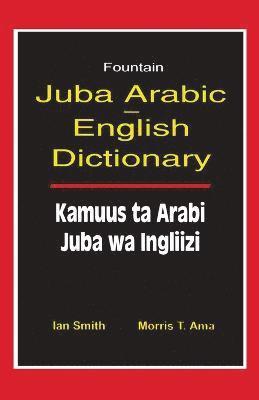 bokomslag Juba Arabic English Dictionary/Kamuus Ta Arabi Juba Wa Ingliizi