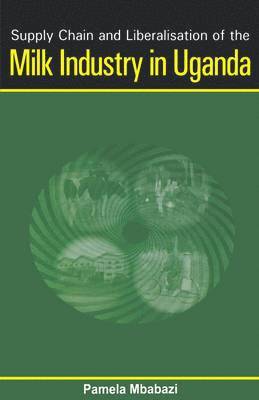 bokomslag Supply Chain and Liberalisation of the Milk Industry in Uganda