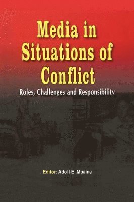 Media in Situations of Conflict. Roles Challenges and Responsibility 1