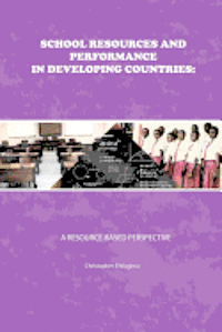 bokomslag School Resources and Performance in Developing Countries: A Resource-Based Perspective