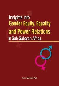 bokomslag Insights Into Gender Equity, Equality and Power Relations in Sub-Saharan Africa