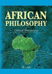 bokomslag African Philosophy. Critical Dimensions