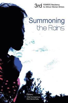 bokomslag Summoning the Rains. Third FEMRITE Regional Residency for African Women Writers