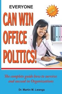 bokomslag Everyone Can Win Office Politics!