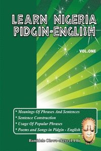 bokomslag Learn Nigeria Pidgin-English (Vol. One)