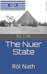 bokomslag The Nuer State: Röl Nath