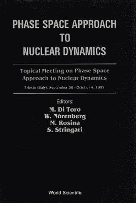 M DI TORO, Massimo Di Toro, W. Norenberg - Phase Space Approach to Nuclear Dynamics - Proceedings of the Topical Meeting, Inbunden