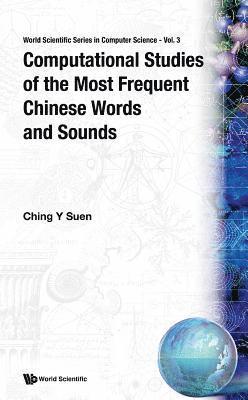 Ching Yee Suen - Computational Studies of the Most Frequent Chinese Words and Sounds, Inbunden