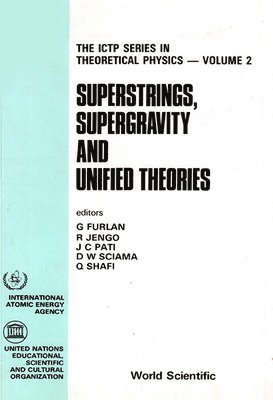 SHAFI JENGO C PATI PATI W SCI G FURLAIM - SUPERSTRINGS, SUPERGRAVITY AND UNIFIED THEORIES, Inbunden