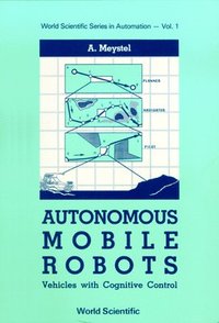 bokomslag Autonomous Mobile Robots: Vehicles with Cognitive Control