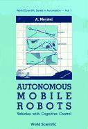 bokomslag Autonomous Mobile Robots: Vehicles with Cognitive Control