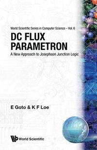 bokomslag Dc Flux Parametron: A New Approach To Josephson Junction Logic