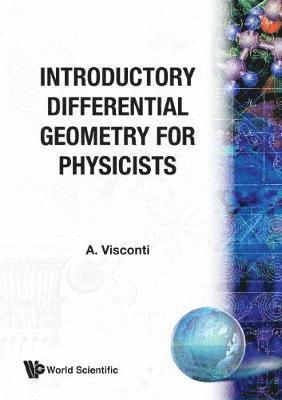 A. Visconti, A VISCONTI - Introductory Differential Geometry for Physicists, Inbunden