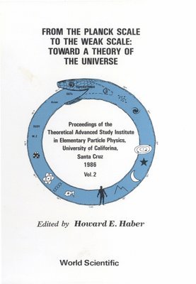 H HABER, Howard E. Haber, Howard E Haber - From the Planck Scale to the Weak Scale: Toward a Theory of the Universe - Proceedings of the Theoretical Advanced Study Institute in Elementary Parti, Inbunden