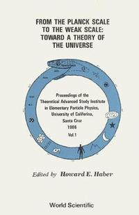 bokomslag From the Planck Scale to the Weak Scale: Toward a Theory of the Universe - Proceedings of the Theoretical Advanced Study Institute in Elementary Parti