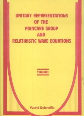 OHNUKI Y, Y. Ohnuki - Unitary Representations of the Poincare Group and Relativistic Wave Equations, Inbunden