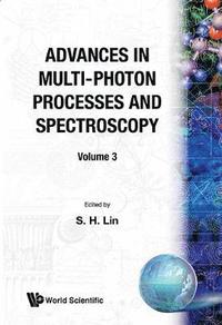 bokomslag Advances In Multi-photon Processes And Spectroscopy, Volume 3