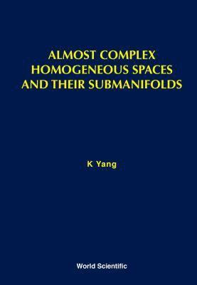 Usa) Yang, Kichoon (Univ Of Northern Iowa, Kichoon Yang, YANG K - Almost Complex Homogeneous Spaces And Their Submanifolds, Inbunden