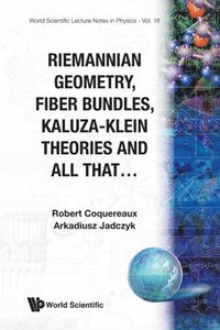 bokomslag Riemannian Geometry, Fibre Bundles, Kaluza-klein Theories And All That