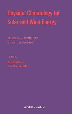 GUZZI R, Rodolfo Guzzi, Carl Gerald Justus - Physical Climatology for Solar and Wind Energy, Inbunden