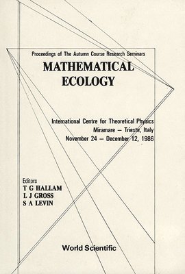 LEVIN J GROSS A LEVIN LEVIN T G HALLAM, Thomas G. Hallam, L. J. Gross - Mathematical Ecology - Proceedings of the Autumn Course Research Seminars International Ctr for Theoretical Physics, Inbunden