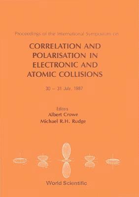 CROWE A, Albert Crowe, Michael R. H. Rudge, Michael R H Rudge - Correlation and Polarization in Electronic and Atomic Collisions - Proceedings of the International Symposium, Inbunden