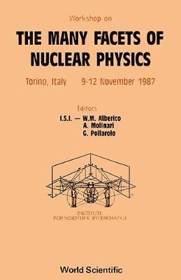 POLLAROLO M ALBERICO POLLARO A MOLINARI, Wanda Maria Alberico, A. Molinari - Many Facets of Nuclear Physics, the - Proceedings of the Workshop on the Many Facets of Nuclear Physics, Inbunden