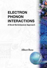 bokomslag Electron Phonon Interactions: A Novel Semiclassified Approach