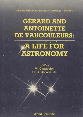 Jr. Jr. M. Capaccioli, H. Corwin, H G Corwin, Jr, M Capaccioli - GERARD AND ANTOINETTE DE VAUCOULEURS: A LIFE FOR ASTRONOMY, Inbunden