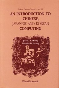 bokomslag An Introduction to Chinese, Japanese and Korean Computing