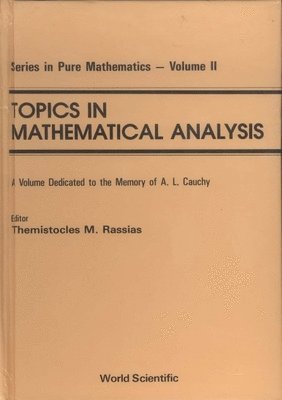 RASSIAS TH M, Themistocles M. Rassias - Topics in Mathematical Analysis: A Volume Dedicated to the Memory of A L Cauchy, Inbunden