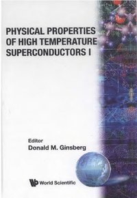 bokomslag Physical Properties Of High Temperature Superconductors I