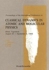 bokomslag Classical Dynamics In Atomic And Molecular Physics (Cdamp '88) - Proceedings Of The International Conference