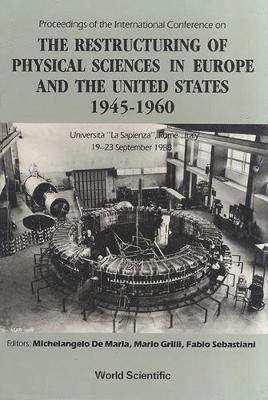bokomslag Restructuring of Physical Sciences in Europe and the United States - 1945-1960, the - Proceedings of the International Conference