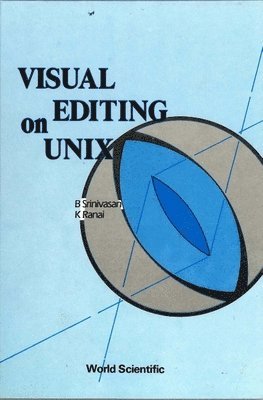 B. Srinivasan, K. Ranai - Visual Editing on UNIX, Inbunden