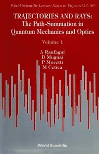 bokomslag Trajectories and Rays: The Path-Summation in Quantum Mechanics and Optics I
