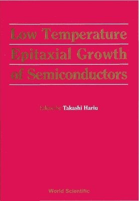 HARIU T, Hariu Takahashi - Low Temperature Epitaxial Growth of Semiconductors, Inbunden
