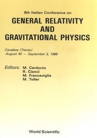 bokomslag General Relativity and Gravitational Physics - Proceedings of the 8th Italian Conference
