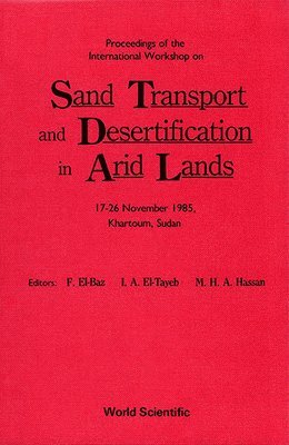 M H A HASSAN & I A EL-TAYEB F EL-BAZ, F. El-Baz, I. A. El-Tayeb, I A El-Tayeb, M H A Hassan - Sand Transport and Desertification in Arid Lands - Proceedings of the International Workshop, Inbunden