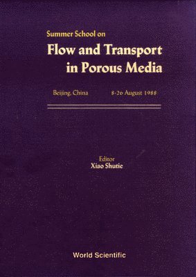 XIAO S-T, Brian Howard Gilding, Ulrich Hornung - Flow and Transport in Porous Media - Proceedings of the Summer School, Inbunden