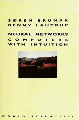 Benny Elley Lautrup, S. Brunak - Neural Networks: Computers with Intuition, Inbunden