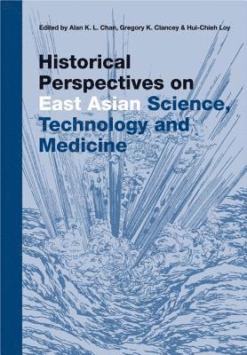 CHAN ALAN K L, Alan Kam Leung Chan, Gregory K Clancey, Hui-chieh Loy, Gregory K. Clancey, Hui-Chieh Loy - Historical Perspectives On East Asian Science, Technology And Medicine, Häftad
