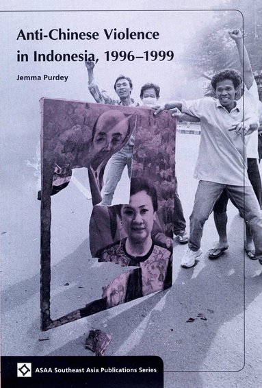 Jemma Purdey - Anti-Chinese Violence in Indonesia 1996-1999, Häftad