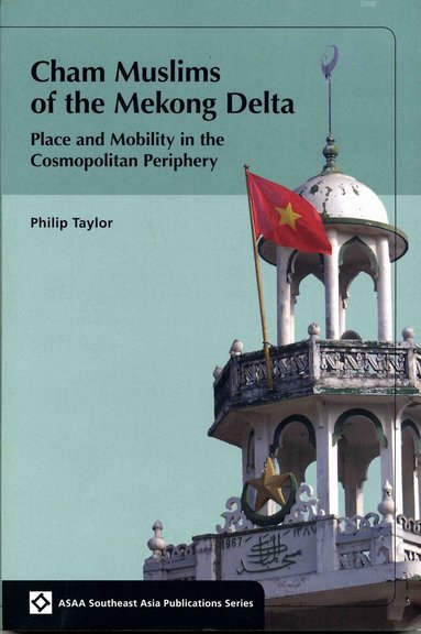 Philip Taylor - Cham Muslims of the Mekong Delta, Häftad