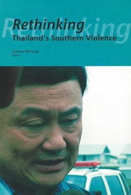 Duncan McCargo - Rethinking Thailand's Southern Violence, Häftad