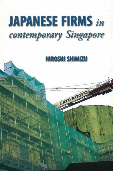 Hiroshi Shimizu - Japanese Firms in Contemporary Singapore, Häftad