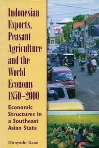 bokomslag Indonesian Exports, Peasant Agriculture and the World Economy, 1850-2000