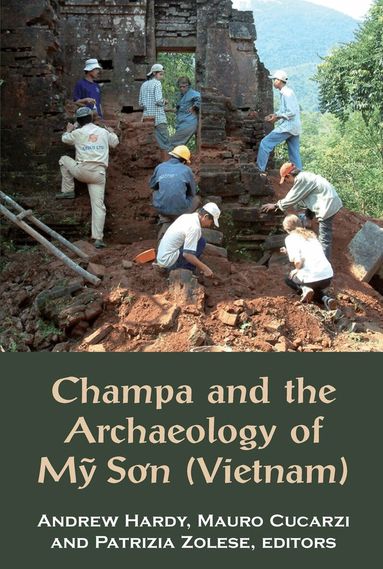 Andrew Hardy, Mauro Cucarzi, Patrizia Zolese - Champa and the Archaeology of My Son, Häftad